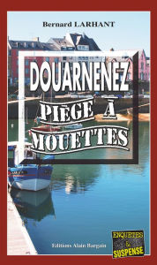 Title: Douarnenez, piège à mouettes: Capitaine Paul Capitaine - Tome 2, Author: Bernard Larhant