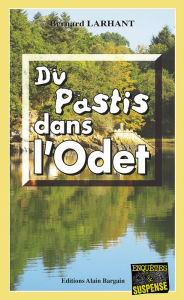 Title: Du pastis dans l'Odet: Capitaine Paul Capitaine - Tome 8, Author: Bernard Larhant