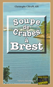 Title: Soupe de crabes à Brest: Une enquête d'Arsène Barbaluc, Author: Karate High School