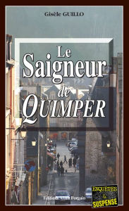 Title: Le Saigneur de Quimper: Un polar breton, Author: Gisèle Guillo