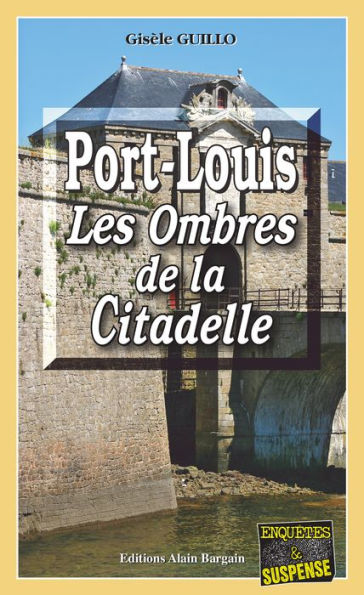 Port-Louis, les ombres de la citadelle: Roman policier entre la France et l'Allemagne