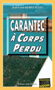 Title: Carantec à corps perdu: Les enquêtes du commandant Le Fur - Tome 1, Author: Jean-Louis Kerguillec