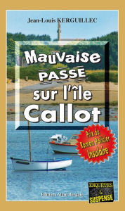 Title: Mauvaise passe sur l'île Callot: Les enquêtes du commandant Le Fur - Tome 3, Author: Jean-Louis Kerguillec