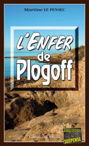 Title: L'Enfer de Plogoff: Léa Mattei, gendarme et détective - Tome 2, Author: Martine Le Pensec