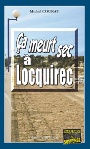 Title: Ça meurt sec à Locquirec: Succession de crimes en pays breton, Author: Alison Body