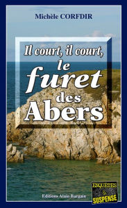 Title: Il court, il court le furêt des Abers: Un thriller à couper le souffle, Author: Michèle Corfdir