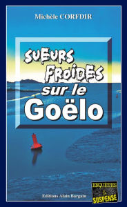 Title: Sueurs froides sur le Goëlo: Thriller psychologique breton, Author: Michèle Corfdir