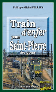 Title: Train d'enfer pour Saint-Pierre-des-Corps: Accidents ou meurtres déguisés..?, Author: Eduardo Vals