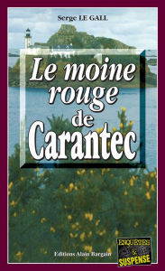 Title: Le Moine Rouge de Carantec: Les enquêtes du commissaire Landowski - Tome 8, Author: Serge Le Gall