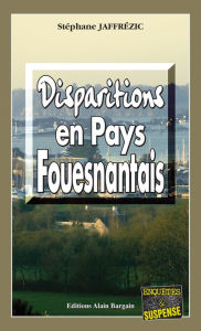 Title: Disparition en Pays Fouesnantais: Les enquêtes de Maxime Moreau - Tome 3, Author: Stéphane Jaffrézic