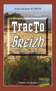 Title: Tracto Breizh: Les enquêtes du commandant Rosko - Tome 1, Author: Jean-Jacques Égron