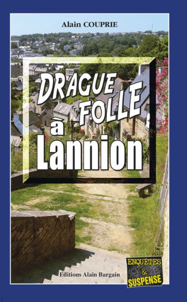 Drague folle à Lannion: Les enquêtes du commissaire Morand - Tome 4