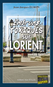 Title: Embruns toxiques sur Lorient: Les enquêtes du commandant Rosko - Tome 2, Author: Jean-Jacques Égron