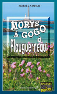 Title: Morts à Gogo à Plouguerneau: Les enquêtes de Laure Saint-Donge - Tome 11, Author: Michel Courat