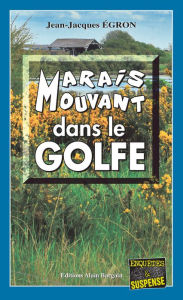 Title: Marais mouvant dans le Golfe: Les enquêtes de Gaspard Laine - Tome 1, Author: Jean-Jacques Égron