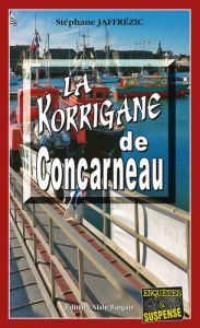 Title: La Korrigane de Concarneau: Une enquête du capitaine Maxime Moreau, Author: Becky Tunstall