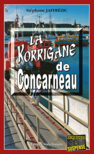 Title: La Korrigane de Concarneau: Les enquêtes de Maxime Moreau - Tome 12, Author: Stéphane Jaffrézic