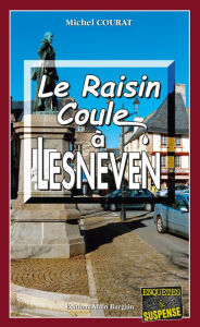 Title: Le raisin coule à Lesneven: Un enquête de Laure Saint-Donge, Author: Alison Body