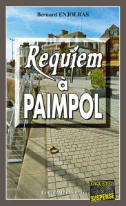 Title: Requiem à Paimpol: Un polar sous la forme de road-movie, Author: Bernard Enjolras