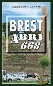 Title: Brest Abri 668: Les enquêtes du Commandant L'Hostis - Tome 2, Author: Gérard Croguennec