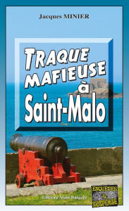 Title: Traque mafieuse à Saint-Malo: Audrey Tisserand, Lieutenant de police - Tome 1, Author: Jacques Minier