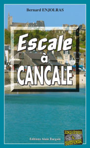 Title: Escale à Cancale: Les enquêtes de Bernie Andrew - Tome 9, Author: Bernard Enjolras