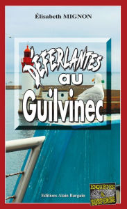 Title: Déferlantes au Guilvinec: Les OPJ Le Métayer et Guillou - Tome 3, Author: Elisabeth Mignon