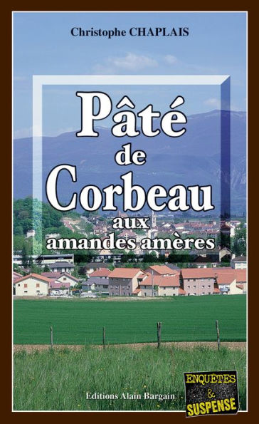 Pâté de corbeau aux amandes amères: Les enquêtes gourmandes d'Arsène Barbaluc - Tome 1