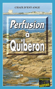 Title: Perfusion à Quiberon: Les enquêtes de Marie Lafitte - Tome 9, Author: Chaix d'Est-Ange