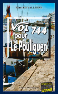 Title: Vol 744 pour Le Pouliguen: Une enquête du Commissaire Anconi - 6, Author: Rémi Devallière