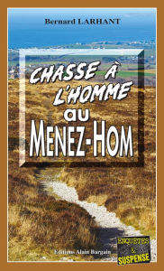 Title: Chasse à l'homme au Ménez-Hom: Capitaine Paul Capitaine - Tome 17, Author: Bernard Larhant