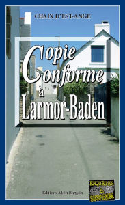 Title: Copie conforme à Larmor-Baden: Les enquêtes de Marie Lafitte - Tome 5, Author: Chaix d'Est-Ange