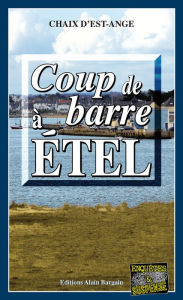 Title: Coup de barre à Étel: Les enquêtes de Marie Lafitte - Tome 7, Author: Chaix d'Est-Ange