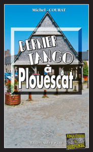 Title: Dernier tango à Plouescat: Les enquêtes de Laure Saint-Donge - Tome 15, Author: Michel Courat