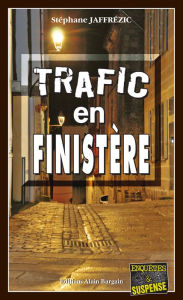 Title: Trafic en Finistère: Les enquêtes de Maxime Moreau - Tome 14, Author: Stéphane Jaffrézic