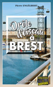 Title: Drôle d'oiseau à Brest: Enor Berigman Enquête N°2, Author: Pierre Engélibert