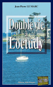 Title: Double vie à Loctudy: Une enquête de Sarah Christmas - Tome 3, Author: Jean-Pierre Le Marc