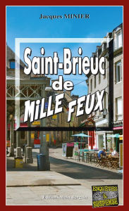 Title: Saint-Brieuc de mille feux: Audrey Tisserand, Lieutenant de police - Tome 3, Author: Jacques Minier