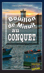 Title: Bouillon de minuit au Conquet: Les enquêtes gourmandes d'Arsène Barbaluc - Tome 9, Author: Christophe Chaplais