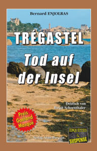 Title: Trégastel - Tod auf der insel: Ein Bretagne-Krimi aus dem Côte d'Armor, Author: Bernard Enjolras