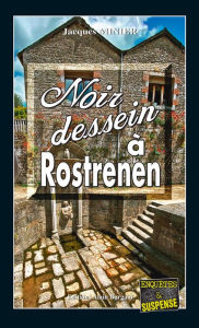 Title: Noir dessein à Rostrenen: Audrey Tisserand, capitaine de police - Tome 6, Author: Jacques Minier