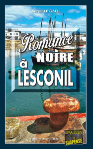 Title: Romance noire à Lesconil: Les enquêtes du commissaire Landowski - Tome 35, Author: Serge Le Gall