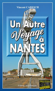 Title: Un autre voyage à Nantes: Neïrem de Kerbidoc'h - Tome 2, Author: Vincent Cabioch