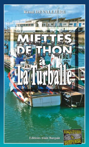 Title: Miettes de thon à La Turballe: Une enquête du commissaire Anconi - Tome 11, Author: Rémi Devallière