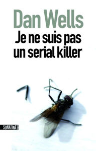 Title: Je ne suis pas un serial killer, Author: Dan Wells