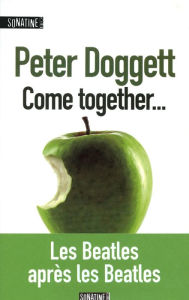 Title: Come Together, Author: Peter Doggett