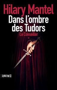 Title: Dans l'ombres des Tudors: Le conseiller tome 1 (Wolf Hall), Author: Hilary Mantel
