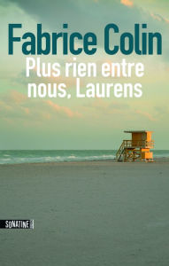 Title: Plus rien entre nous Laurens, Author: Fabrice Colin
