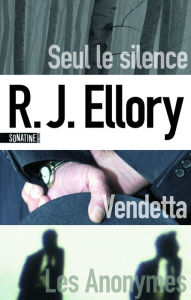 Title: Seul le silence - Vendetta - Les Anonymes, Author: R. J. Ellory