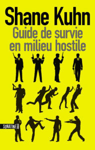 Title: Guide de survie en milieu hostile, Author: Shane KUHN